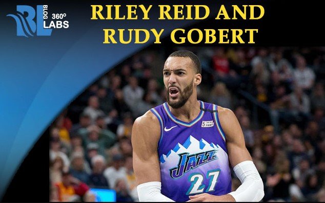 Rudy Gobert and Riley Reid are the maximum
